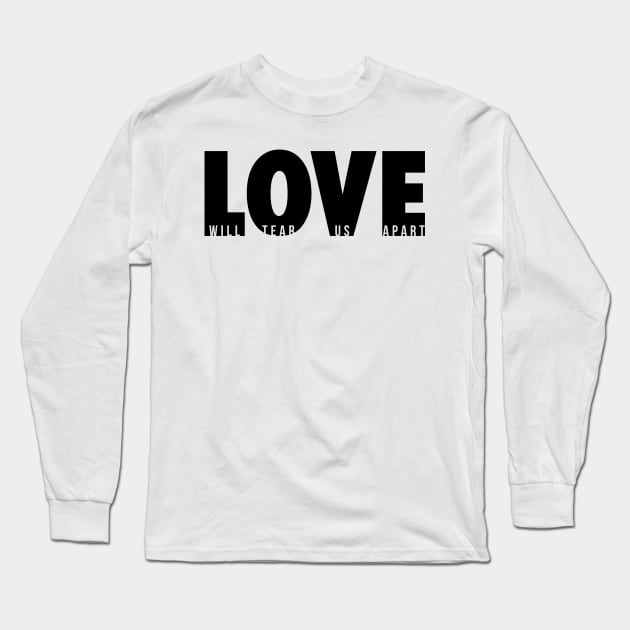 Love Will Tear Us Apart (black) Long Sleeve T-Shirt by conform